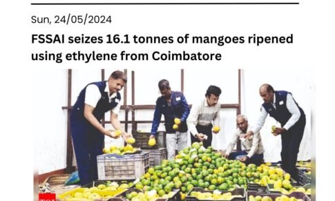 FSSAI seizes 16.1 tonnes of mangoes ripened using ethylene from Coimbatore