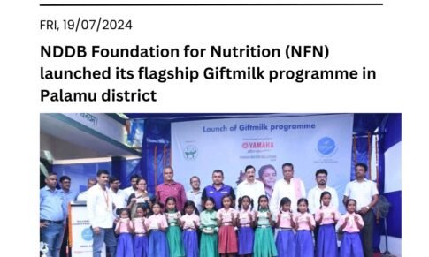 NDDB Foundation for Nutrition (NFN) launched its flagship Giftmilk programme in Palamu district.