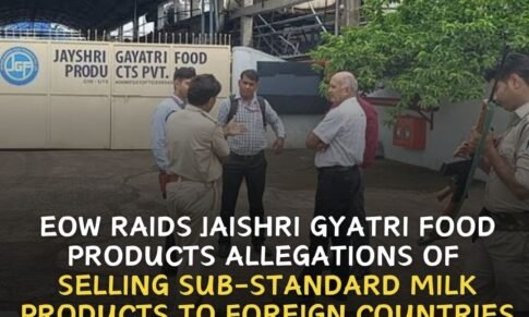 EOW Raids Jaishri Gyatri Food Products allegations of selling sub-standard milk products to foreign countries through fake reports