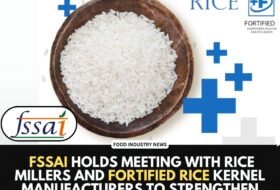  FSSAI convenes meeting of Rice Millers and Fortified Rice Kernel manufacturers aimed at strengthening Food Safety Standards and Compliance with Fortification