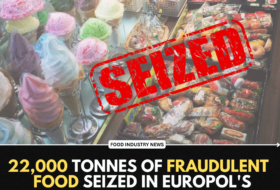 22,000 Tonnes of fraudulent Food Seized in Europol’s Largest Operation Yet