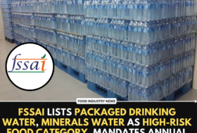 FSSAI Lists Packaged Drinking Water, Minerals water As High-Risk Food Category, Mandates annual inspections & Third Party audits.