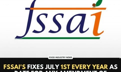 FSSAI’s fixes July 1st every year as date for any amendment of Labelling and Display Regulations